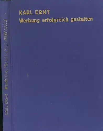 Erny, Karl: Werbung erfolgreich gestalten. 133 Beispiele aus der Praxis. 