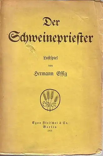 Essig, Hermann: Der Schweinepriester. Lustspiel in vier Aufzügen. 