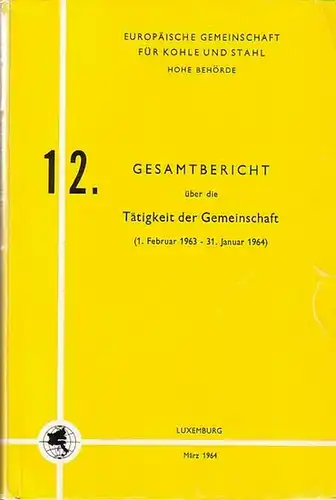 EU: Europäische Gemeinschaft für Kohle und Stahl, Hohe Behörde : 12. Gesamtbericht über die Tätigkeit der Gemeinschaft (1.Februar 1963-31. Januar 1964). 