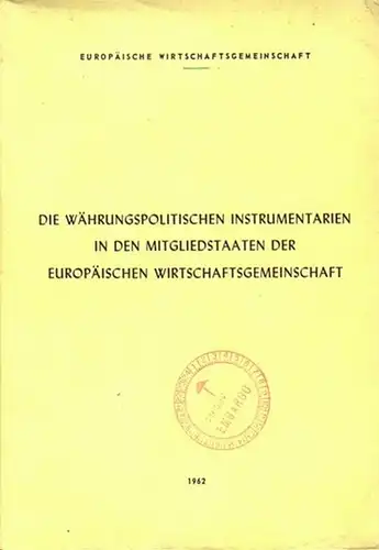 EWG: Die währungspolitischen Instrumentarien in den Mitgliedstaaten der Europäischen Wirtschaftsgemeinschaft. 