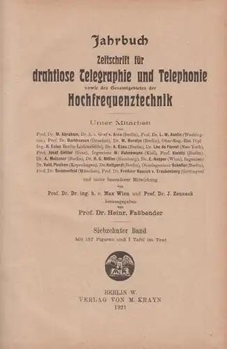 Faßbender, Heinrich (Herausgeber): Jahrbuch   Zeitschrift für drahtlose Telegraphie und Telephonie sowie des Gesamtgebietes der Hochfrequenztechnik. Band 17. Mit Beiträgen von: M. Abraham, Graf.. 