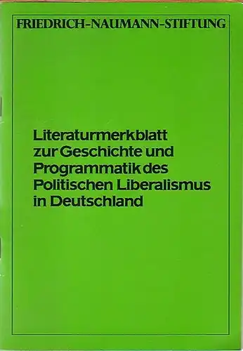 Faßbender-Ilge, Monika: Literaturmerkblatt zur Geschichte und Programmatik des Politischen Liberalismus in Deutschland. Herausgeber: Friedrich-Nahmann-Stiftung. 