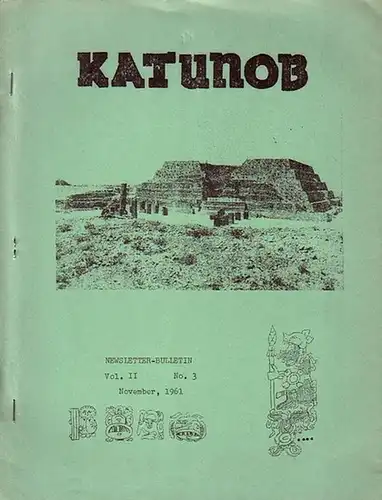 Fay, George E. (Ed.): Katunob. A Newsletter - Bulletin on Mesoamerican anthropology. Vol II, No. 3, November 1961. 