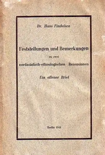 Findeisen, Hans: Feststellungen und Bemerkungen zu zwei nordasiatisch-ethnologischen Rezensionen. Ein offener Brief. (Zu 'Mittheilungen der Anthropologischen Gesellschaft in Wien', Band 62, Wien, 1932). 