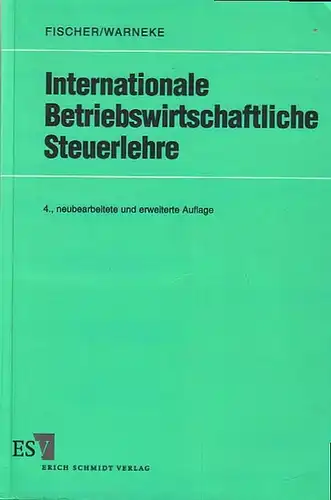 Fischer, Lutz ; Warneke, Perygin: Internationale betriebswirtschaftliche Steuerlehre. 