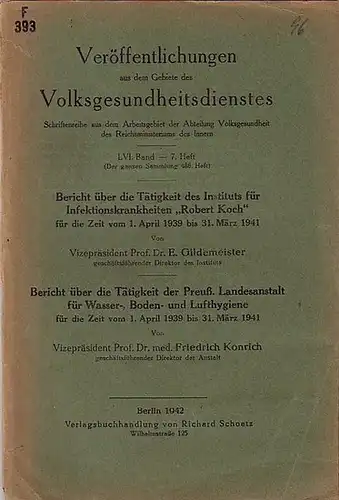 Gildemeister, E. UND Friedrich Konrich: E. Gildemeister: Bericht über die Tätigkeit des Instituts für Infektionskrankheiten 'Robert Koch' in Berlin, April 1939   März 1941.. 