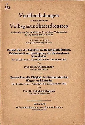 Gildemeister, E. UND Friedrich Konrich: E. Gildemeister: Bericht über die Tätigkeit des Robert Koch Instituts, Reichsanstalt zur Bekämpfung der übertragbaren Krankheiten, April 1941.. 