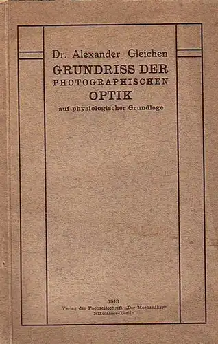 Gleichen, Alexander: Grundriss der photographischen Optik auf physiologischer Grundlage mit elementar-mathematischer Begründung. 