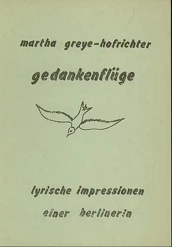 Greye - Hofrichter, Martha: gedankenflüge. lyrische impressionen einer berlinerin. 
