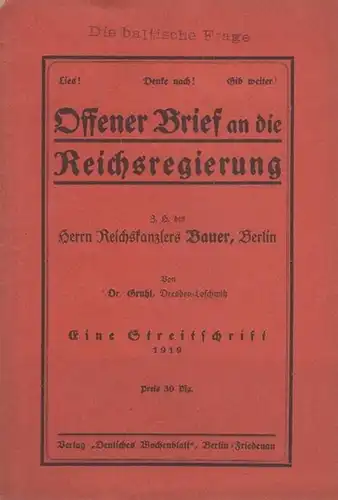 Gruhl, Dr: Offener Brief an die Reichsregierung z.H. des Herrn Reichskanzlers Bauer, Berlin. Eine Streitschrift. 