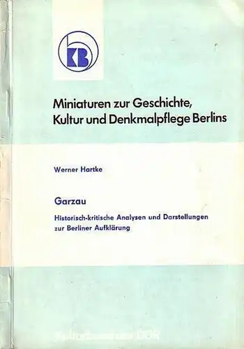 Garzau (Kreis Strausberg). - Hartke, Werner: Garzau. Historisch-kritische Analysen und Darstellungen zur Berliner Aufklärung. Herausgeber: Kulturbund der DDR. 1982. (= Miniaturen zur Geschichte, Kultur und Denkmalpflege Berlins, Nr. 6). 