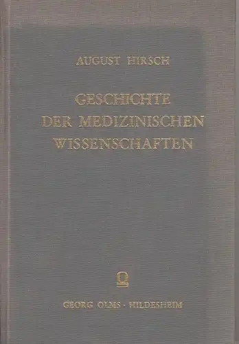 Hirsch, August: Geschichte der medizinischen Wissenschaften in Deutschland. 