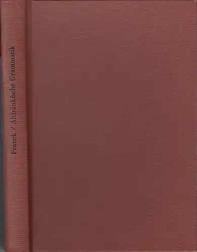 Franck, J: Altfränkische Grammatik : Laut- und Flexionslehre. 