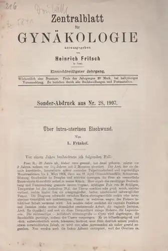 Fränkel. L: Über intra - uterinen Eischwund. Sonder - Abdruck aus 'Zentralblatt für Gynäkologie', Jahrgang 31, Nr. 28, 1907. 