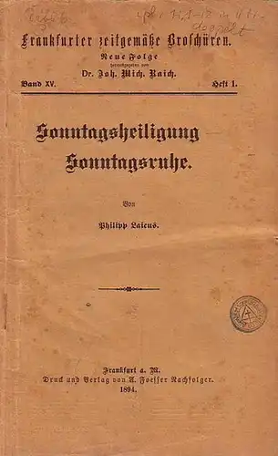 Frankfurter zeitgemäße Broschüren. - Raich, Joh. Mich. Dr. (Herausgeber) // Laieus, Philipp: Frankfurter Zeitgemäße Broschüren. Neue Folge herausgegeben von Dr. Joh. Mich. Raich. Band XV. Heft 1. - Sonntagsheiligung Sonntagsruhe. 