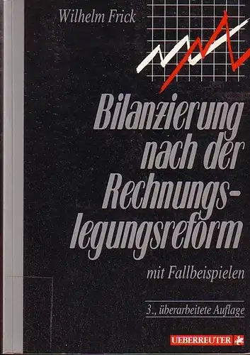 Frick, Wilhelm: Bilanzierung nach der Rechnungslegungsreform in Fallbeispielen. 