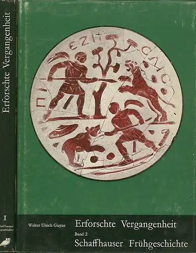 Schaffhausen. - Guyan, Walter Ulrich: Erforschte Vergangenheit. In 2 Bänden. Bd. I: Schaffhauser Urgeschichte. Bd. II: Schaffhauser Frühgeschichte. 