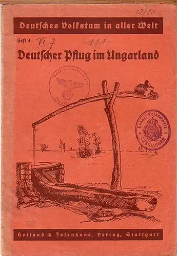 Götz, Karl (Herausgeber): Deutscher Pflug im Ungarland. Deutsches Volkstum in aller Welt. Lese- und Arbeitshefte, Heft 4. 