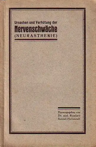 Genf, Rumler´s Spezial Heilanstalt  (Herausgeber): Ursachen, Wesen und Verhütung der Nervenschwäche (Neurasthenie) infolge von sexuellen Exzessen und sonstigen Ausschreitungen, auf Grund langjähriger spezialärztlicher Erfahrungen.. 