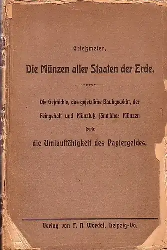 Grießmeier: Die Münzen aller Staaten der Erde : Geschichte, das gesetzliche Rauhgewicht, der Feingehalt und Münzfuß sämtlicher Münzen sowie die Umlauffähigkeit des Papiergeldes. ( Band: Europa.). 