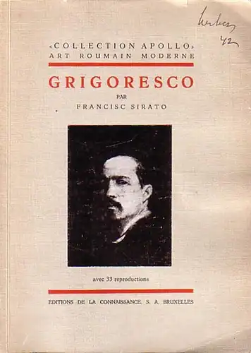 Grigorescu, Nicolae Jon (1838-1907). - Sirato, Francisc: Grigoresco par Francisc Sirato. (= Collection Apollo - Art roumain moderne. Grigorescu). 