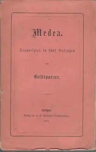 Grillparzer, Franz: Medea.Trauerspiel in fünf Aufzügen. Mit einem Nachwort von H.L. 