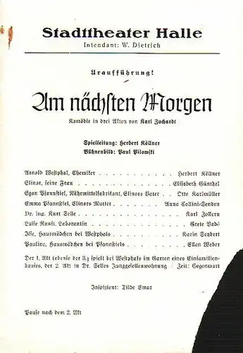 Stadttheater Halle - K.Zuchardt / W:Dietrich (Int.) / H.Köllner (Regie) / Freiwald (Hrsg.): Stadttheater Halle - Am nächsten Morgen. Herausgegeben vom Intendant W.Dietrich und Dr. Curt Freiwald. 