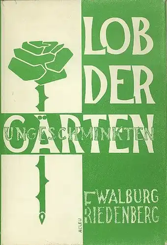 Friedenberg, Walburg: Lob der ungeschminkten Gärten. Mit Geleitwort von Gottfried Pratschke. 
