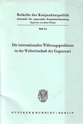 Friedensburg, Ferdinand / Weise, Herbert / Jarchow, Hans   Joachim / Gleske, Leonhard / Clauß, Franz Joachim u.a: Die internationalen Währungsprobleme in der Weltwirtschaft.. 