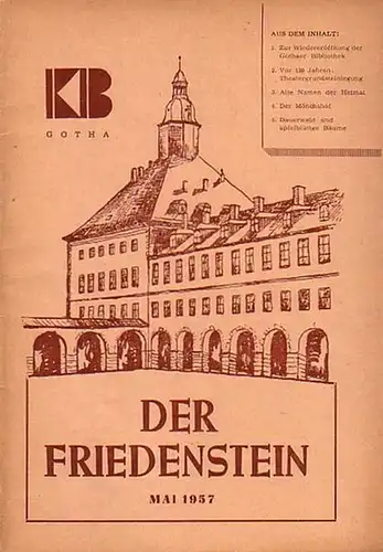Friedenstein, Der. - Motschmann / Walter Härter u. a: Der Friedenstein. Mai 1957. Monatsschrift des Kulturbundes zur Demokratischen Erneuerung Deutschlands, Kreisverband Gotha. - Aus dem...