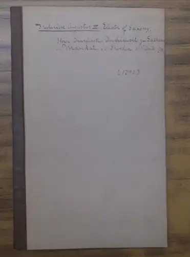 Friedrich August III., Herzog von Sachsen, Ihrer Churfürstl. Durchlaucht zu Sachsen, u. u. Mandat wie es mit der Anwerbung zu Kriegs Diensten, mit Entlaßung der.. 