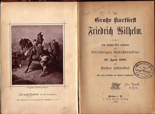 Friedrich Wilhelm, Großer Kurfürst. - Schwebel, Oskar: Der Große Kurfürst Friedrich Wilhelm. Dem deutschen Volke dargeboten zur 200jährigen Gedächtnisfeier des 29. April 1688. 