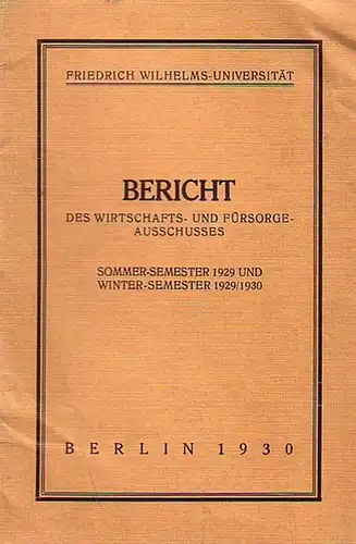Friedrich-Wilhelm-Universität Berlin: Bericht des Wirtschafts- und Fürsorge-Ausschusses. Sommer-Semester 1929 und Winter-Semester 1929/30. 