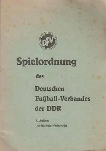Fußballverband: Spielordnung des Deutschen Fußball-Verbandes der DDR - DFV / vom August 1975. 