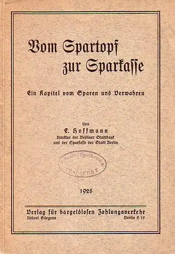 Hoffmann, E: Vom Spartopf zur Sparkasse. Ein Kapitel vom Sparen und Verwahren. Mit Einleitung und Schlußwort. 