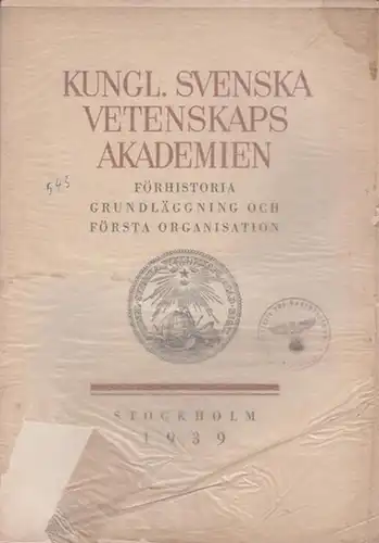 Hildebrand, Bengt: Kungl. Svenska vetenskaps Akademien. Förhistoria, grundläggning och första organisation. In 2 Teilen. 