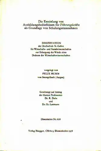 Humm, Felix: Die Ermittlung von Ausbildungsbedürfnissen für Führungskräfte als Grundlage von Schulungsmassnahmen. Dissertation an der Hochschule St. Gallen 1977. Mit einem Vorwort. Dissertation Nr. 678. 