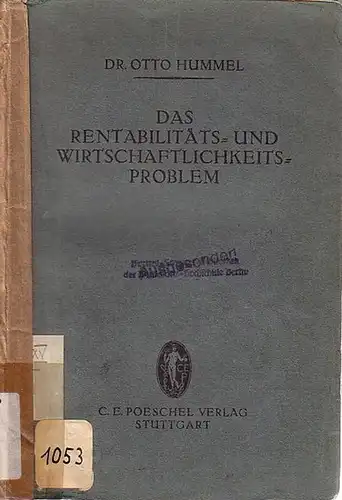 Hummel, Otto: Das Rentabilitäts- und Wirtschaftlichkeitsproblem. Mit Vorwort. (= Die Bücher: Organisation. Eine Schriftenreihe Band VI. 