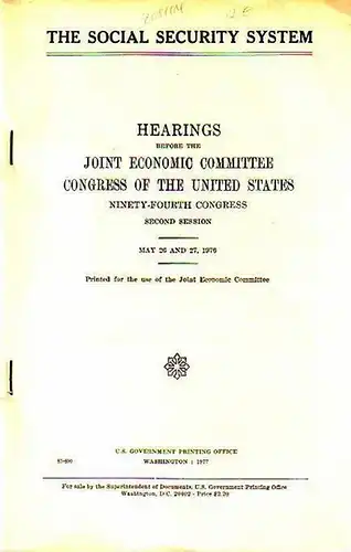 Humphrey, Hubert // Bolling, Richard: The Social security system. Hearings before the Joint Economic Committee Congress of the United States. Ninety-Fourth Congress. Second Session. My 26 und 27, 1976. 