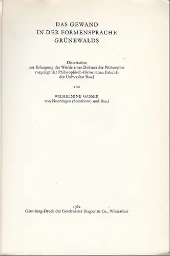 grünewald. - Gasser, Wilhelmine: Das Gewand in der Formensprache Grünewalds. 