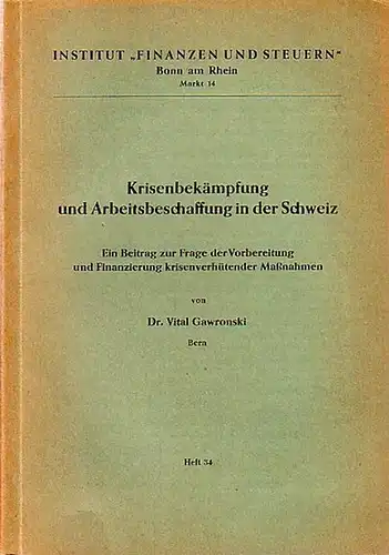 Gawronski, Vital: Krisenbekämpfung und Arbeitsbeschaffung in der Schweiz. Ein Beitrag zur Frage der Vorbereitung und Finanzierung krisenverhütender Maßnahmen. 