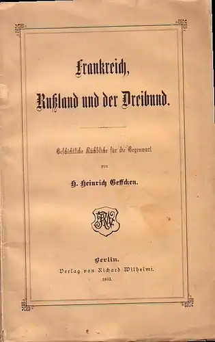 Geffken, H. Heinrich: Frankreich, Rußland und der Dreibund. Geschichtliche Rückblicke für die Gegenwart. 