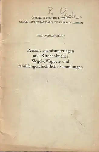 Geheimes Staatsarchiv Preußischer Kulturbesitz (Herausgeber). - J. K. v. Schroeder (Einführung): Personenstandsunterlagen und Kirchenbücher, Siegel-, Wappen- und familiengeschichtliche Sammlungen. Hauptabteilung VIII. (= Sonderdruck aus: Übersicht...