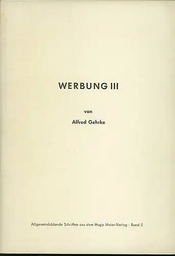 Gehrke, Alfred // Meier, Hugo (Illustrationen): Werbung III ein teilweise ernsthaftes Werk. 