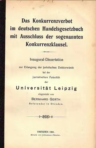 Gerth, Bernhard: Das Konkurrenzverbot im deutschen Handelsgesetzbuch mit Ausschluss der sogenannten Konkurrenzklausel. Dissertation an der Universität Leipzig, 1901. 