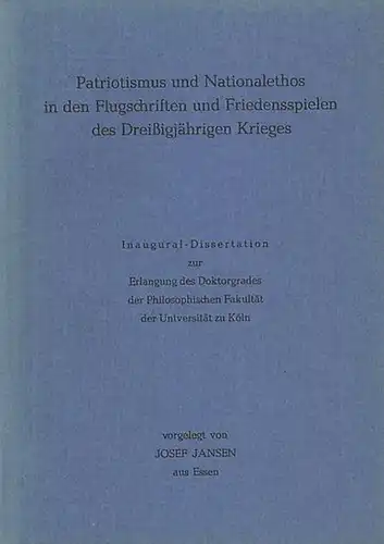 Jansen, Josef: Patriotismus und Nationalethos in den Flugschriften und Friedensspielen des Dreißigjährigen Krieges. Dissertation an der Universität zu Köln 1964. 