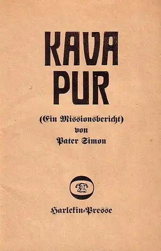 Hertenstein, Axel. - Pater Simon: Kava pur (Ein Missionsbericht) von Pater Simon. Satz, Druck und Bindearbeiten: Harlekin-Presse. Auflage: 88 numerierte und signierte Exemplare. Dieses Exemplar trägt die Nummer 19 und ist signiert von Axel Hertenstein. 