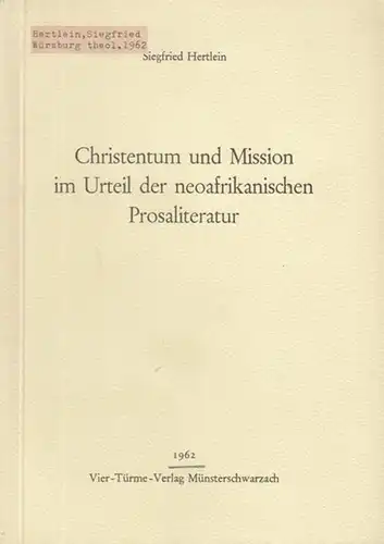 Hertlein, Siegfried: Christentum und Mission im Urteil der neoafrikanischen Prosaliteratur. 