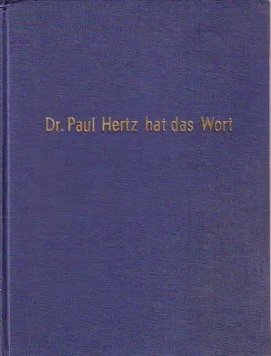 Hertz, Paul - Bürgermeister-Reuter-Stiftung (Hrsg): Dr. Paul Hertz hat das Wort. Ausgewählte Reichstagsreden. Herausgegeben anläßlich seines 1. Todestages am 23. Oktober 1962. 