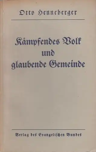 Henneberger, Otto: Kämpfendes Volk und glaubende Gemeinde. 